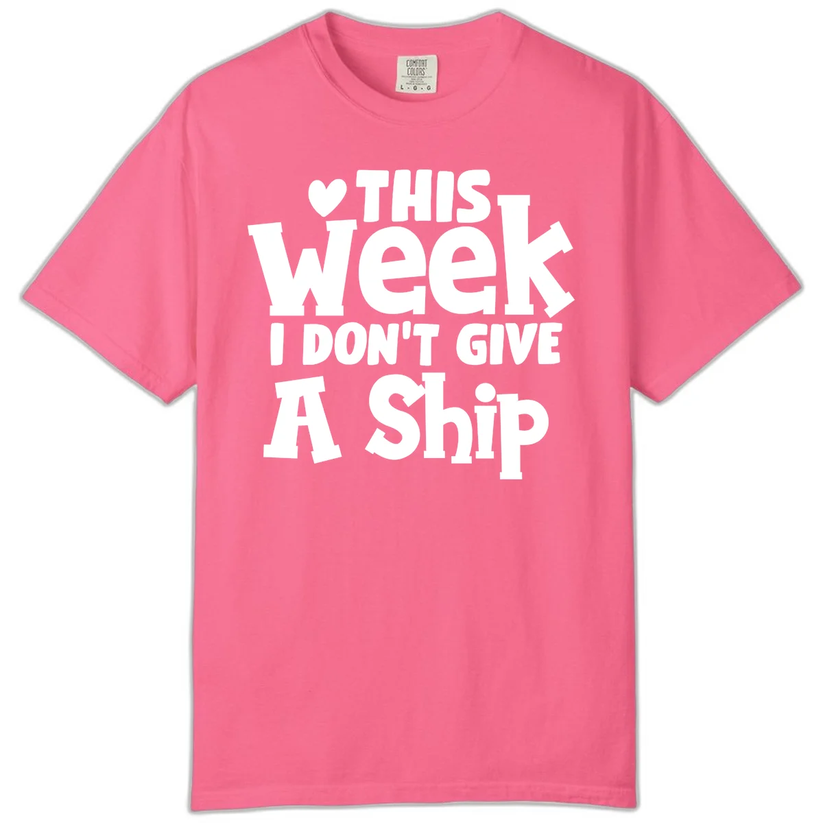 Love This Week I Don't Give A Ship Comfort Color in Crunchberry