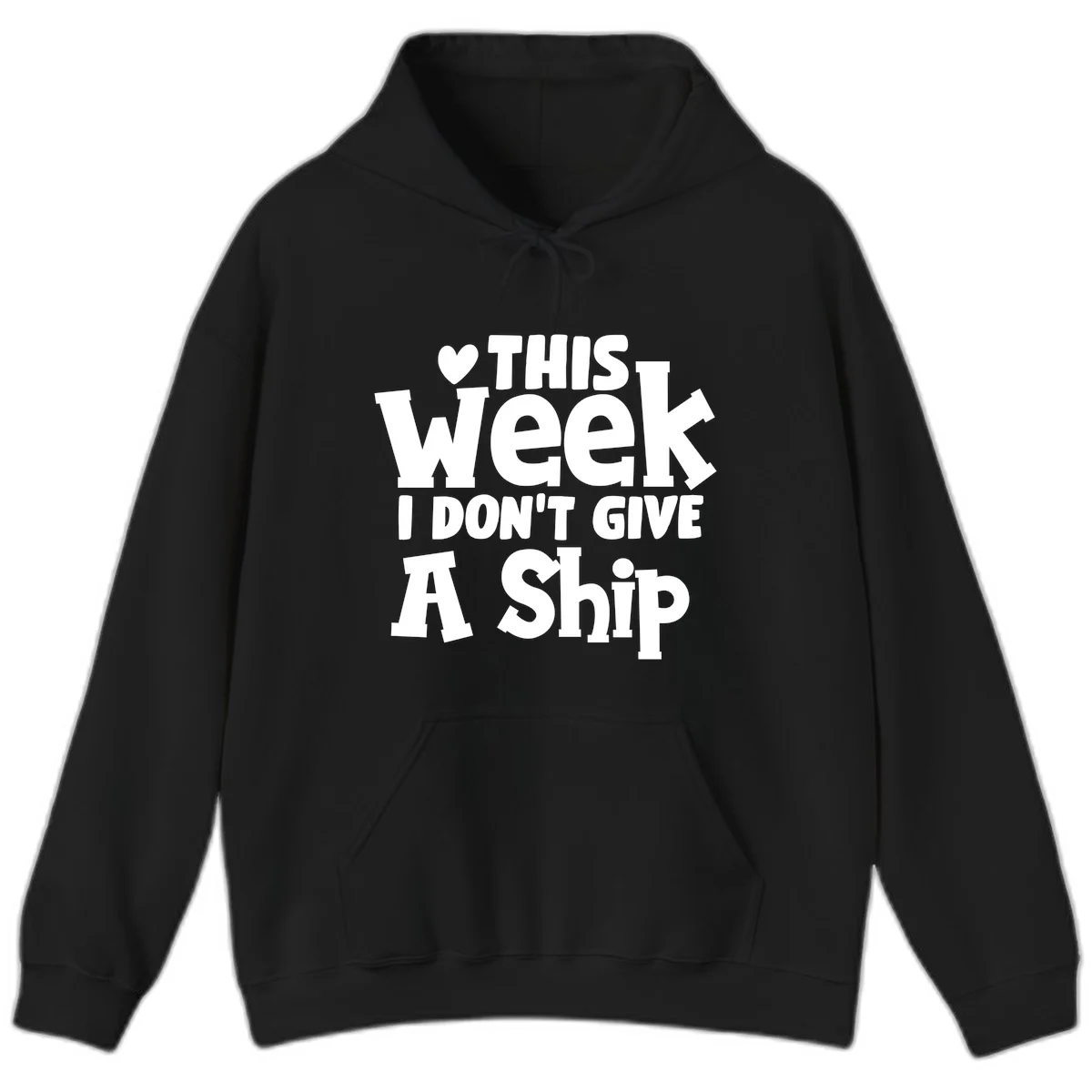 Love This Week I Don't Give A Ship Hoodie in Black