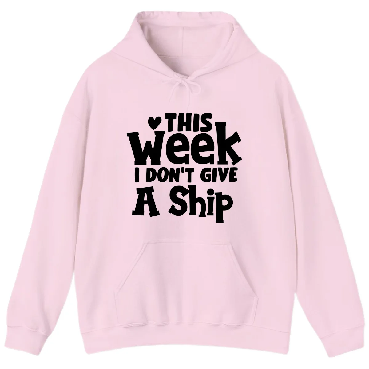 Love This Week I Don't Give A Ship Hoodie in Light Pink