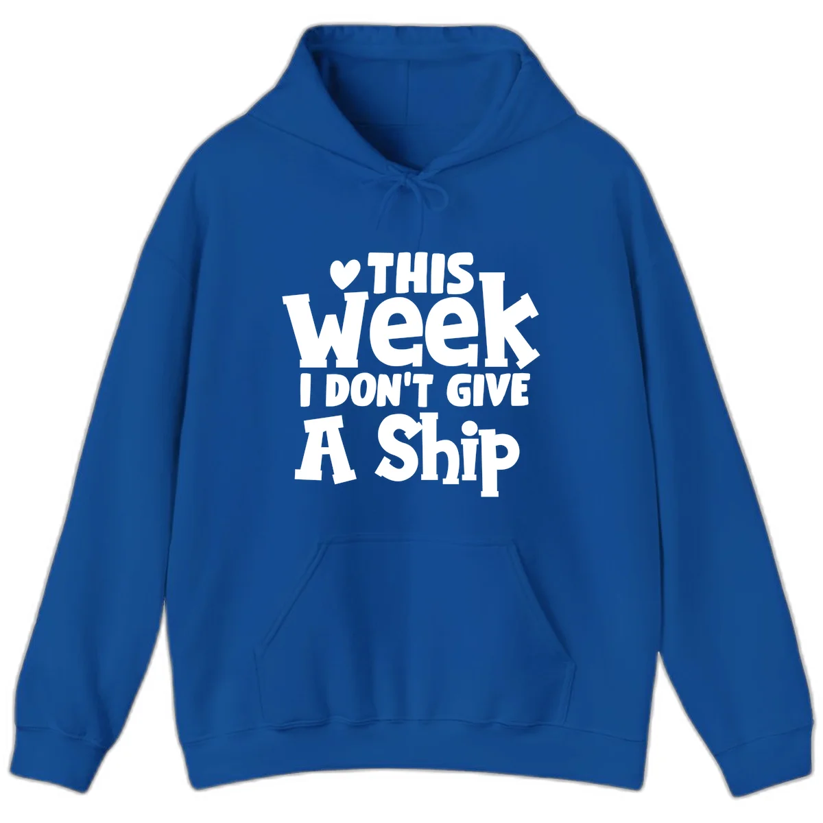 Love This Week I Don't Give A Ship Hoodie in Royal