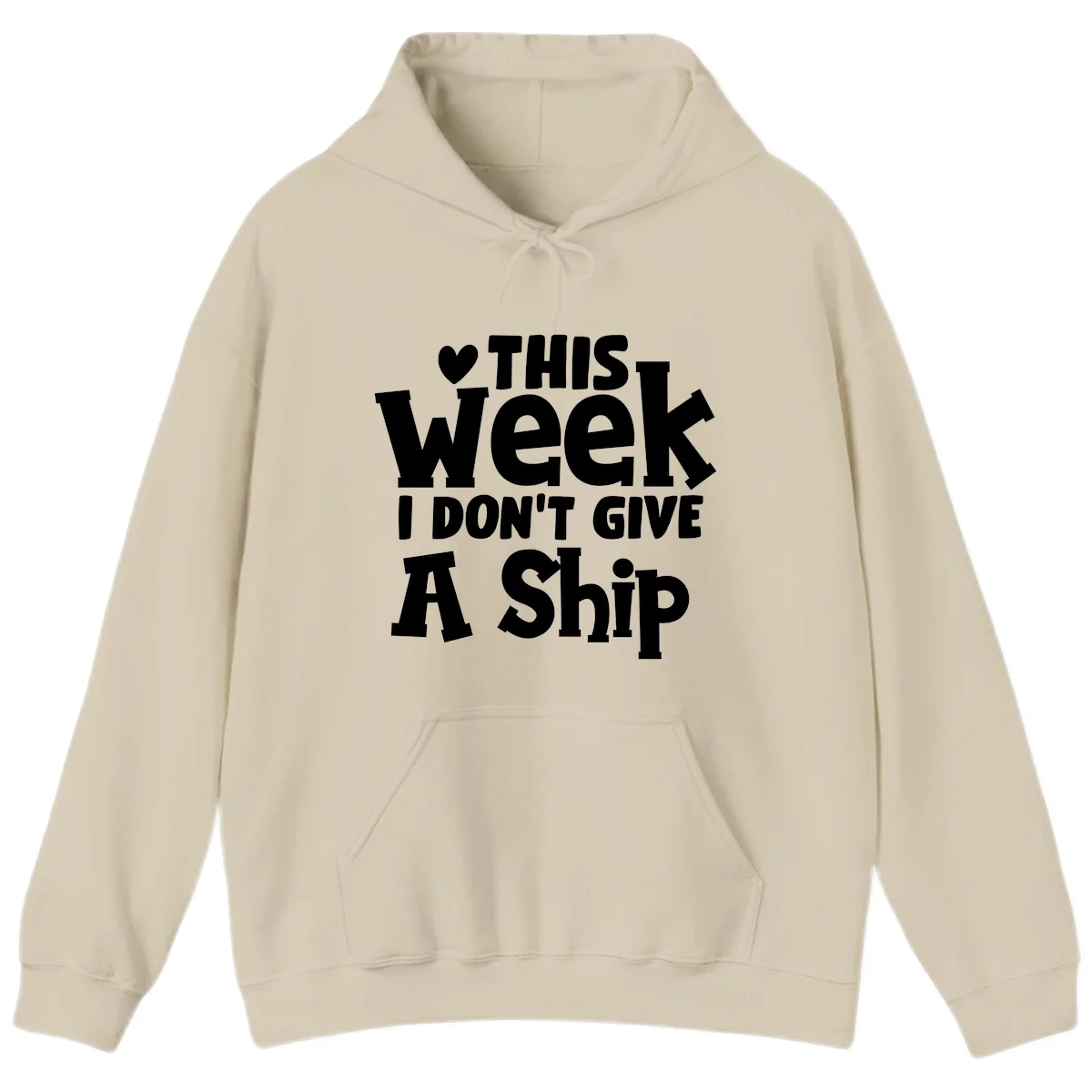 Love This Week I Don't Give A Ship Hoodie in Sand