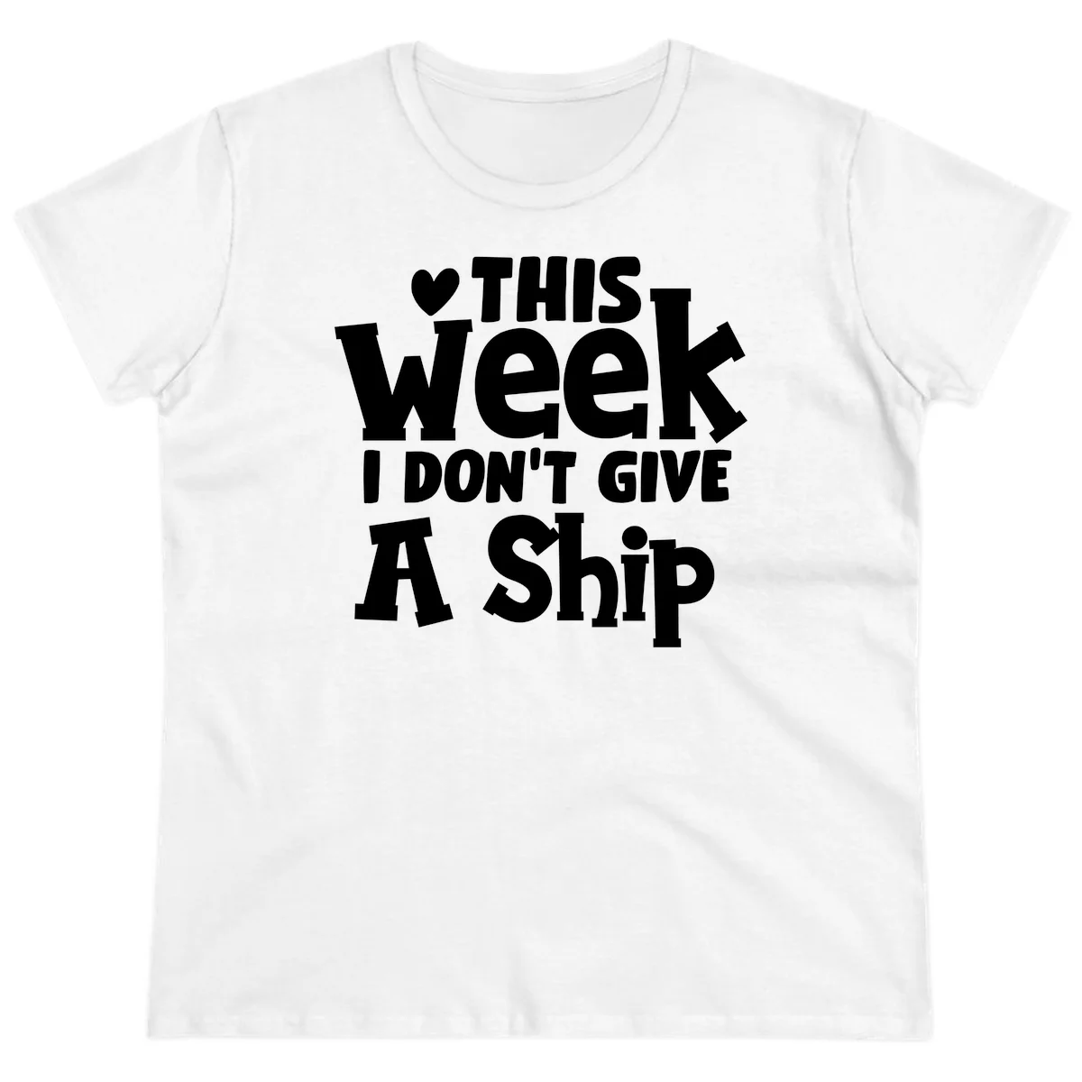 Love This Week I Don't Give A Ship Ladies Tee in White