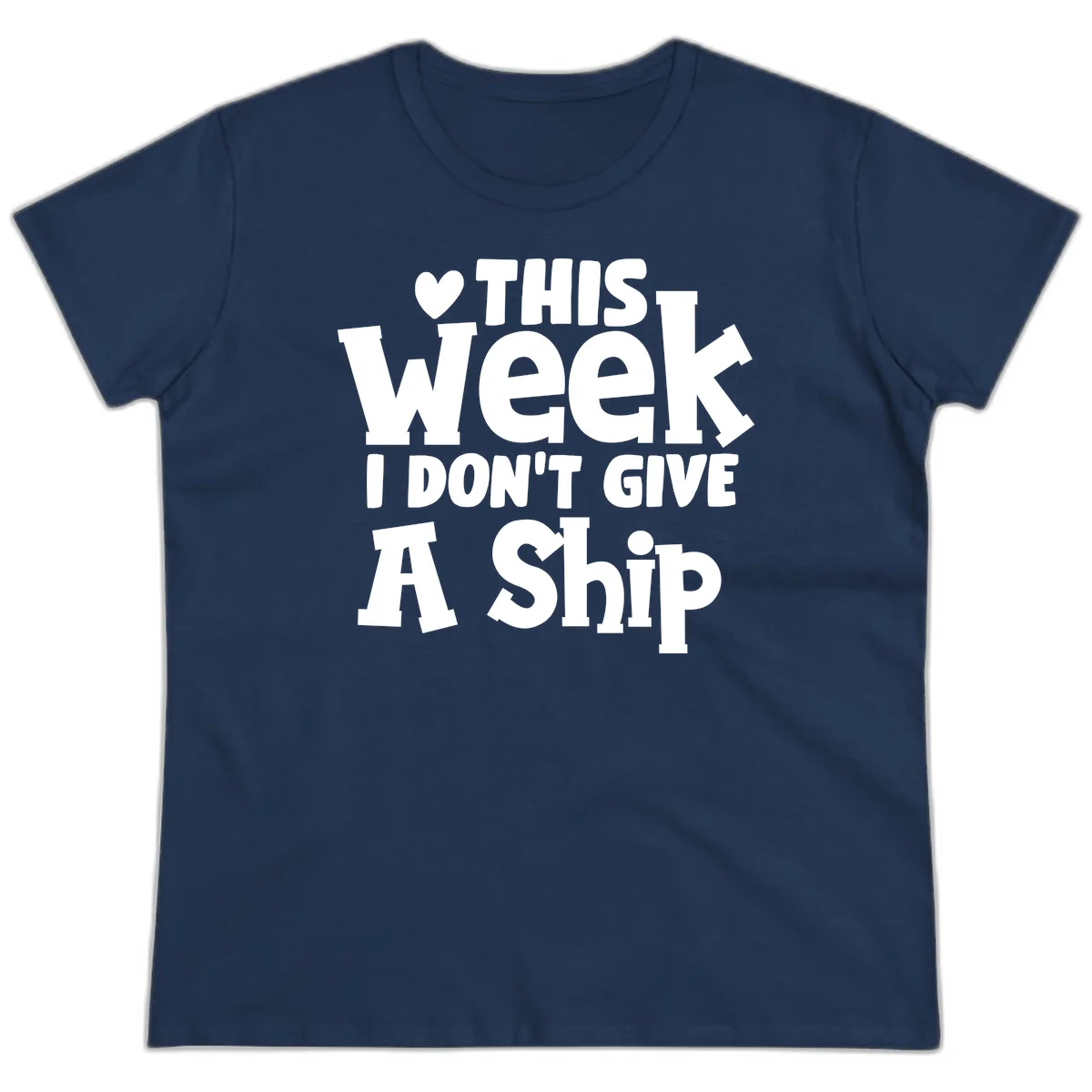 Love This Week I Don't Give A Ship Ladies Tee in Navy
