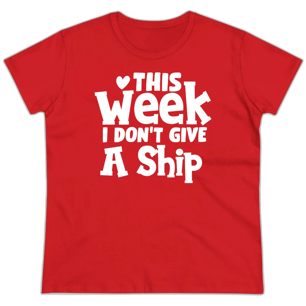 Love This Week I Don't Give A Ship Ladies Tee in Red