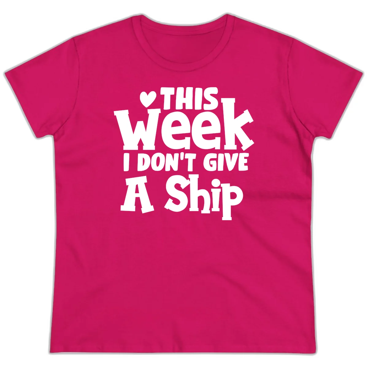 Love This Week I Don't Give A Ship Ladies Tee in Heliconia