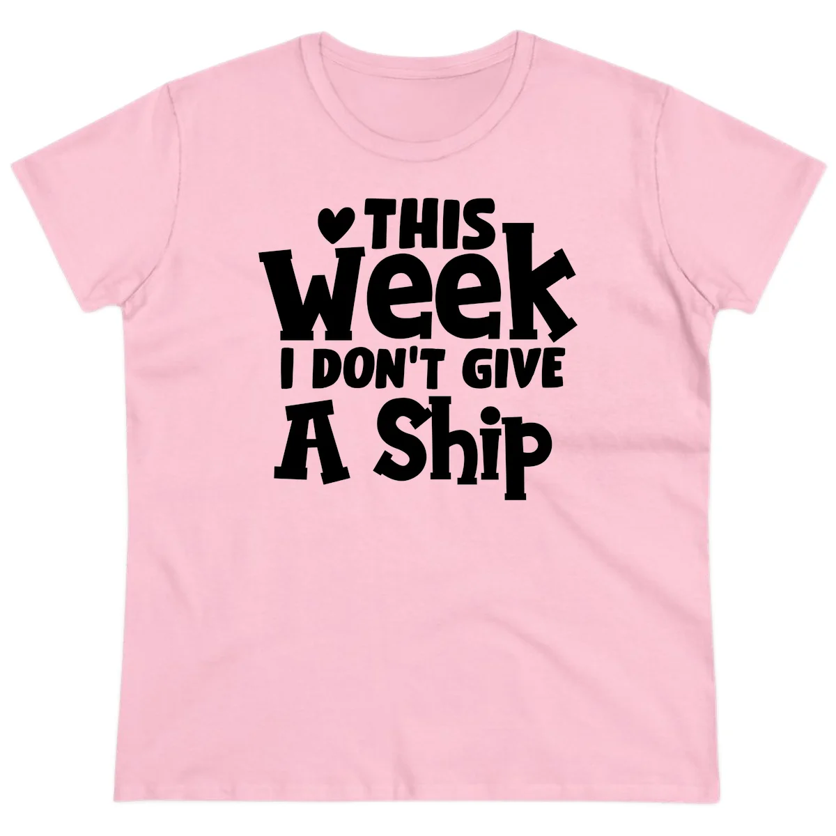 Love This Week I Don't Give A Ship Ladies Tee in Light Pink