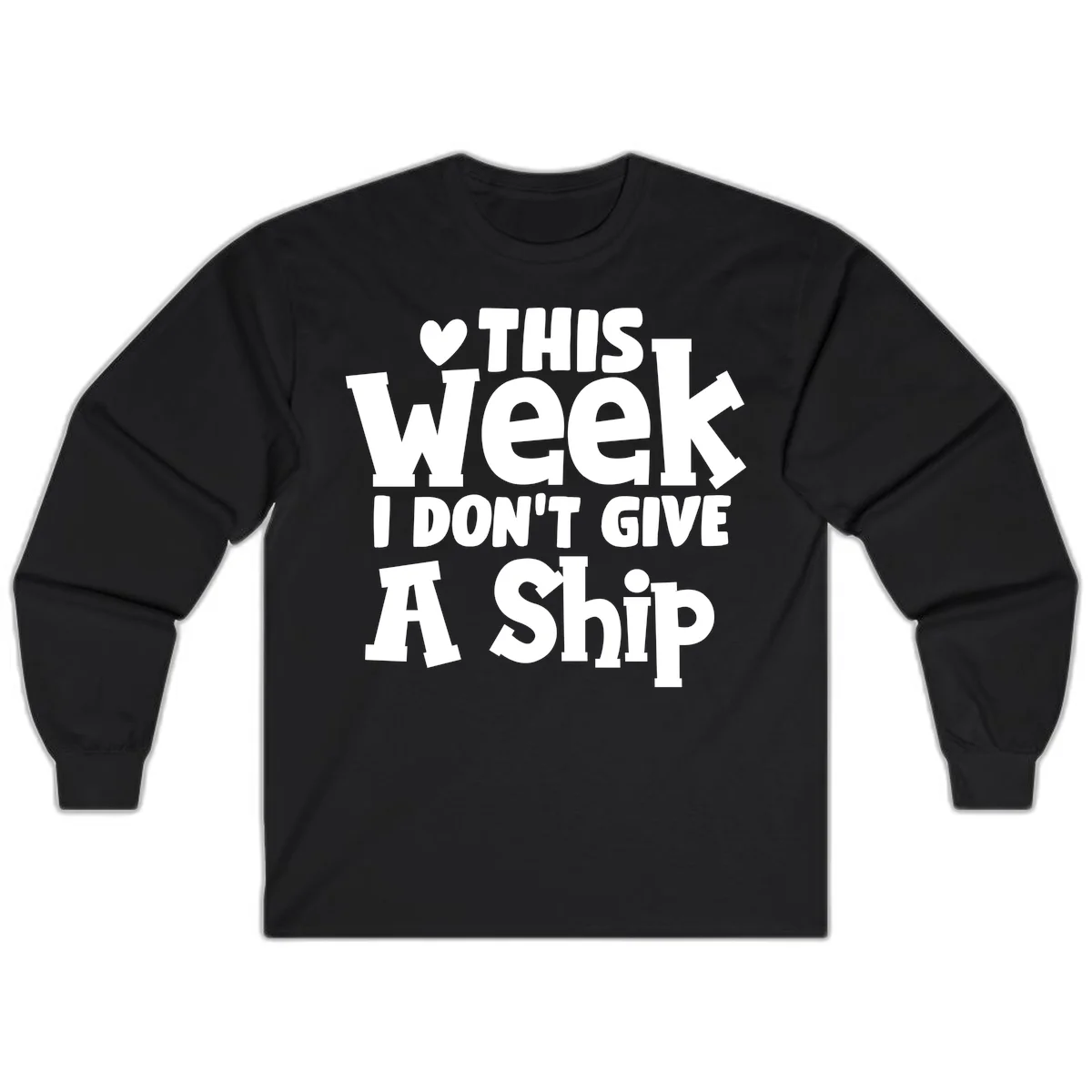 Love This Week I Don't Give A Ship Long Sleeve in Black