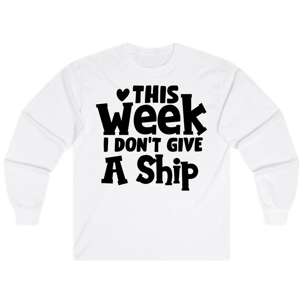 Love This Week I Don't Give A Ship Long Sleeve in White