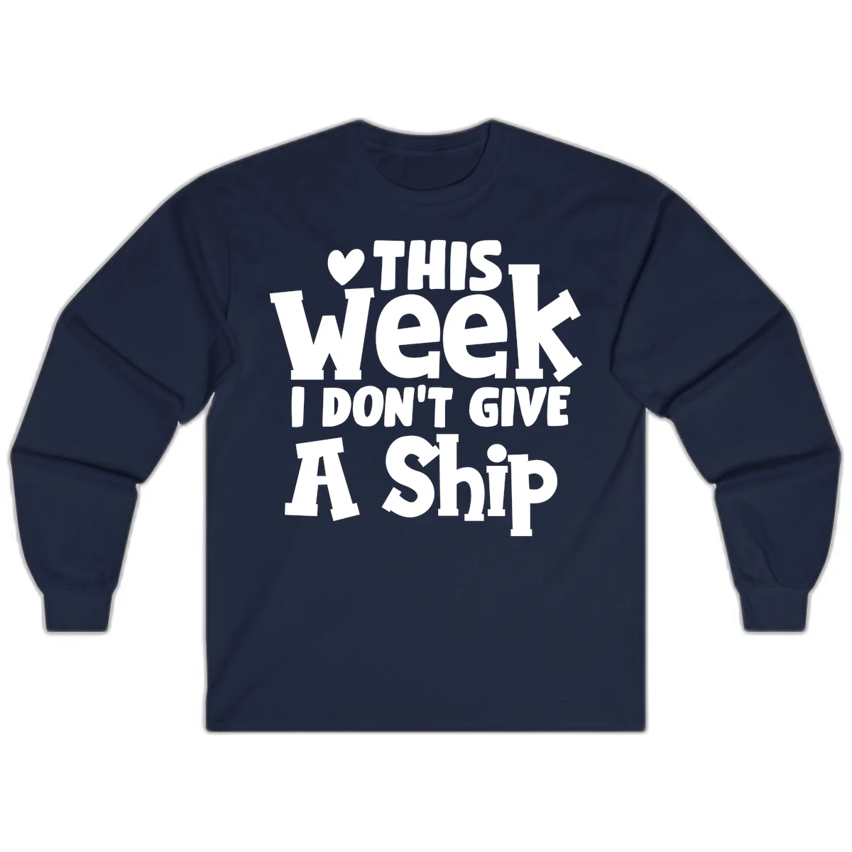 Love This Week I Don't Give A Ship Long Sleeve in Navy