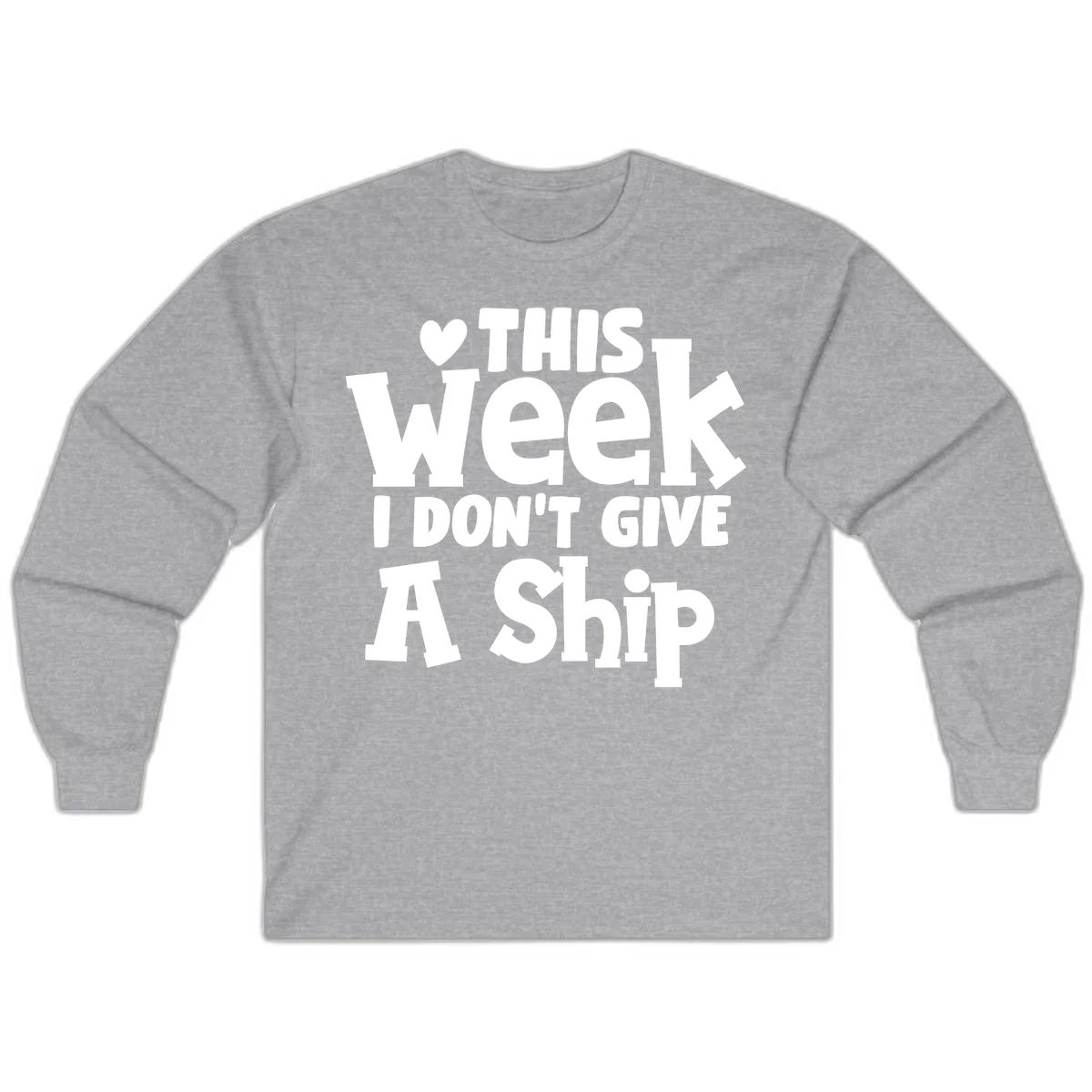 Love This Week I Don't Give A Ship Long Sleeve in Sport Grey