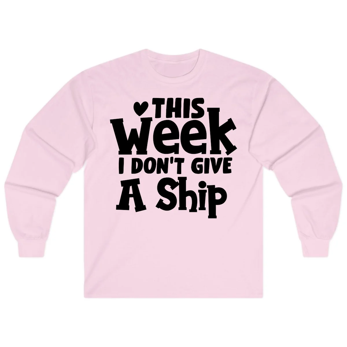Love This Week I Don't Give A Ship Long Sleeve in Light Pink
