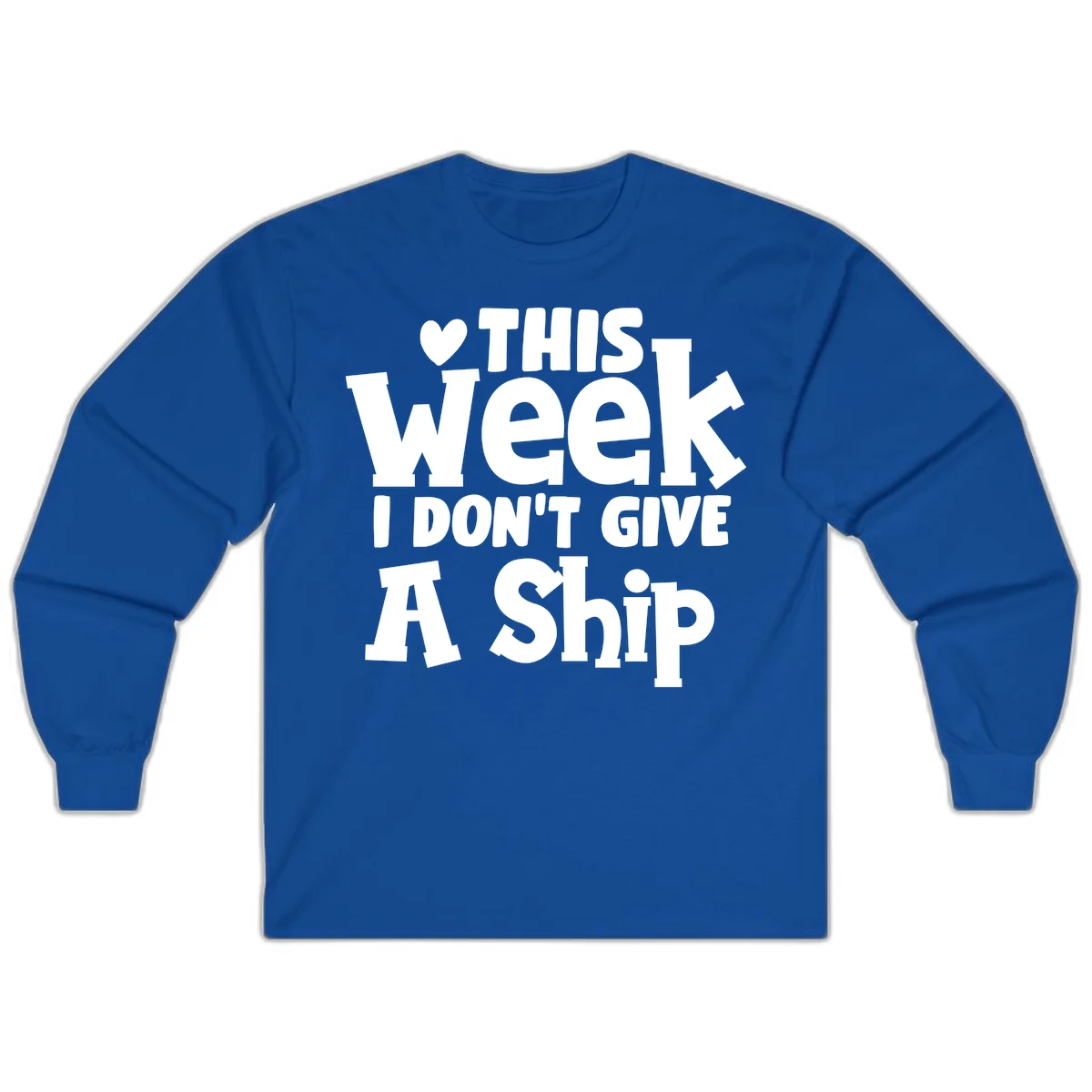 Love This Week I Don't Give A Ship Long Sleeve in Royal