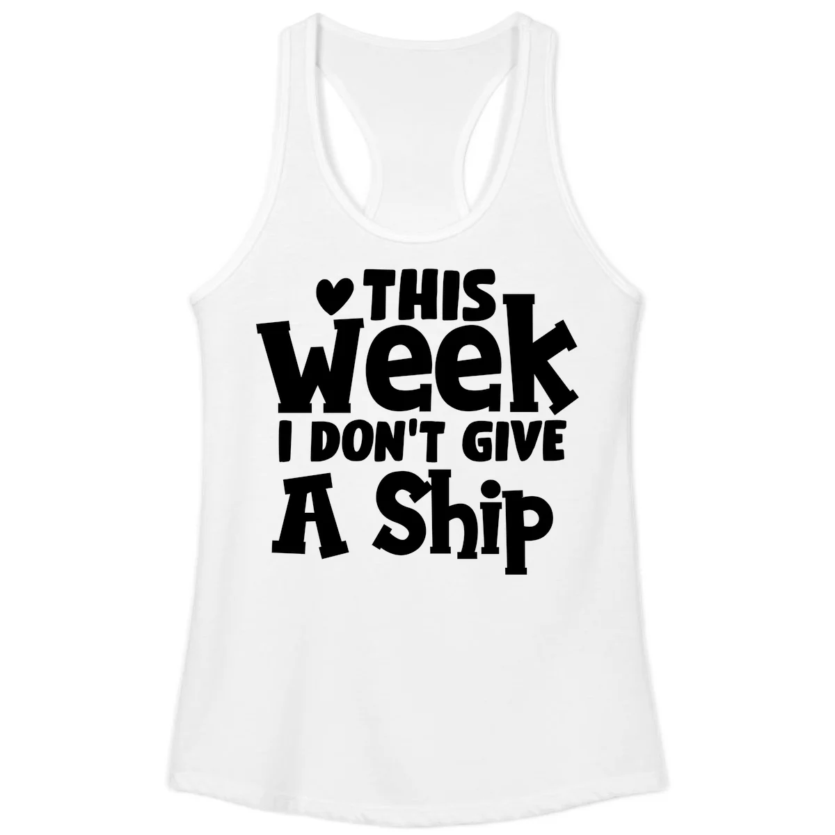 Love This Week I Don't Give A Ship Ladies Tank in White
