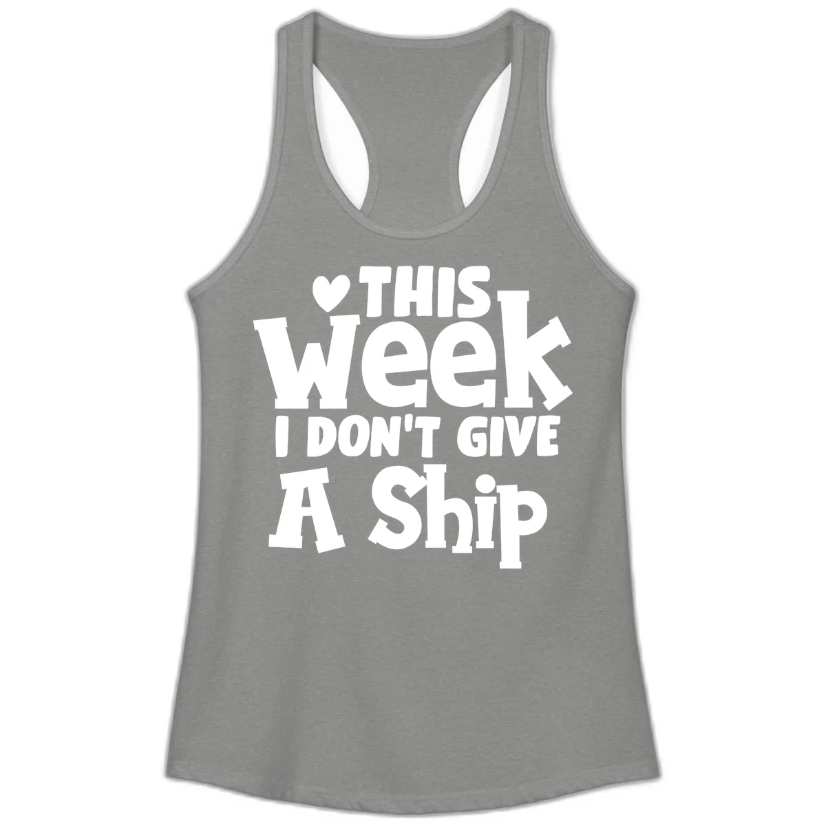 Love This Week I Don't Give A Ship Ladies Tank in Heather Grey