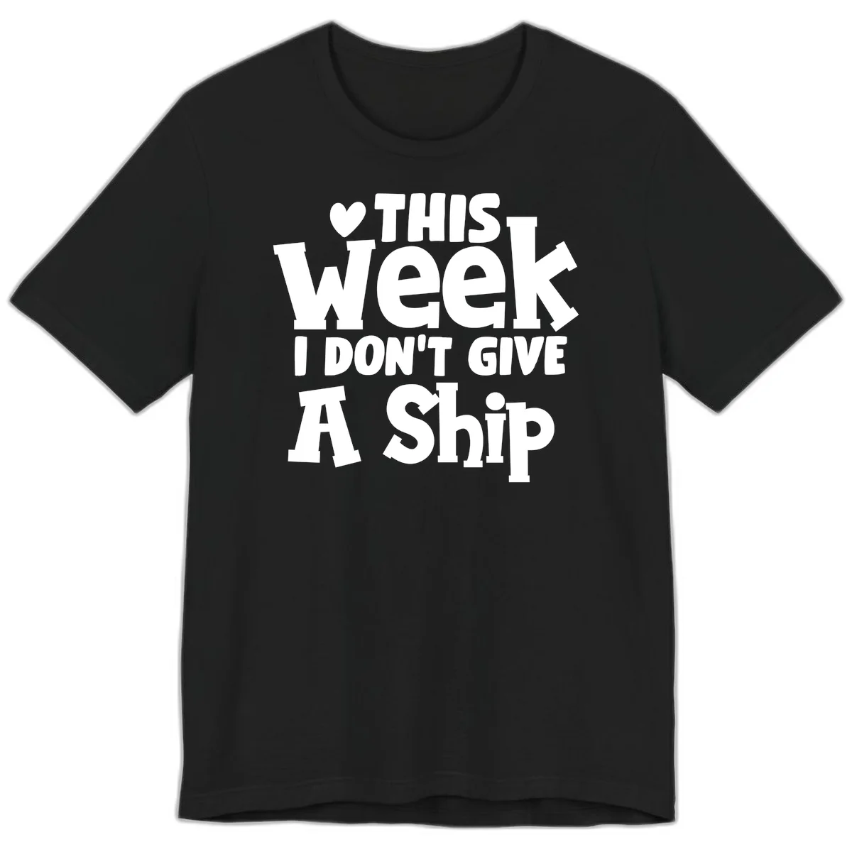 Love This Week I Don't Give A Ship Premium T-Shirt in Black