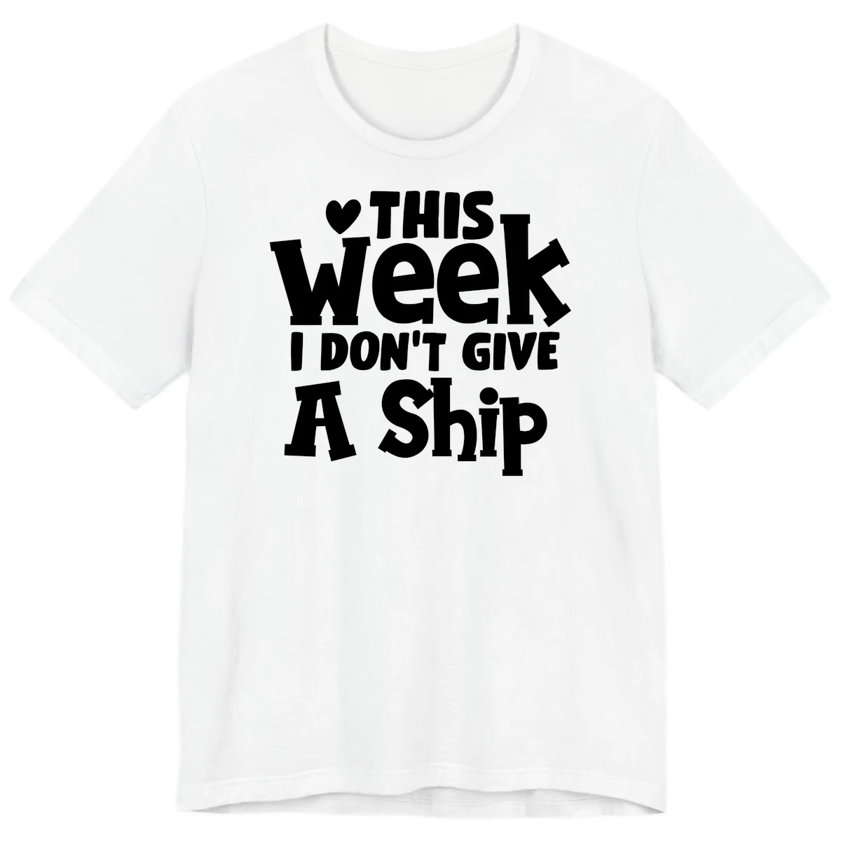 Love This Week I Don't Give A Ship Premium T-Shirt in White