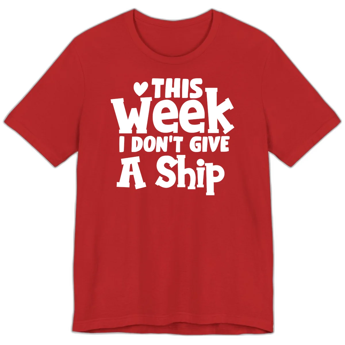 Love This Week I Don't Give A Ship Premium T-Shirt in Red