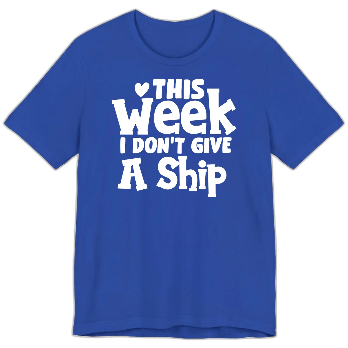 Love This Week I Don't Give A Ship Premium T-Shirt in True Royal