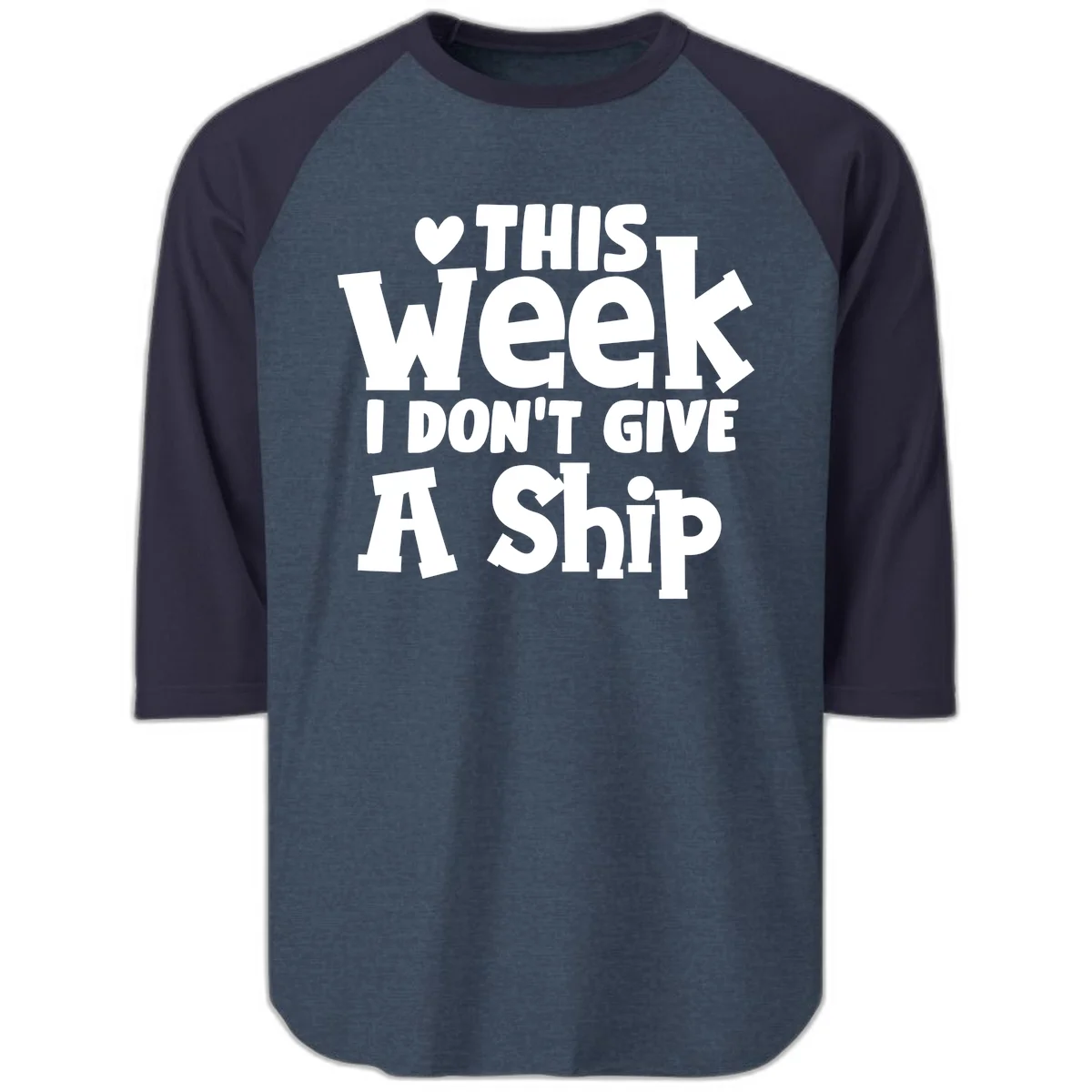 Love This Week I Don't Give A Ship Raglan 3/4 in Heather Denim Navy