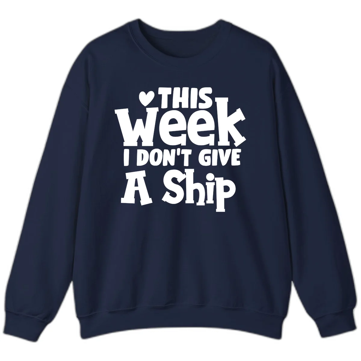 Love This Week I Don't Give A Ship Sweatshirt in Navy