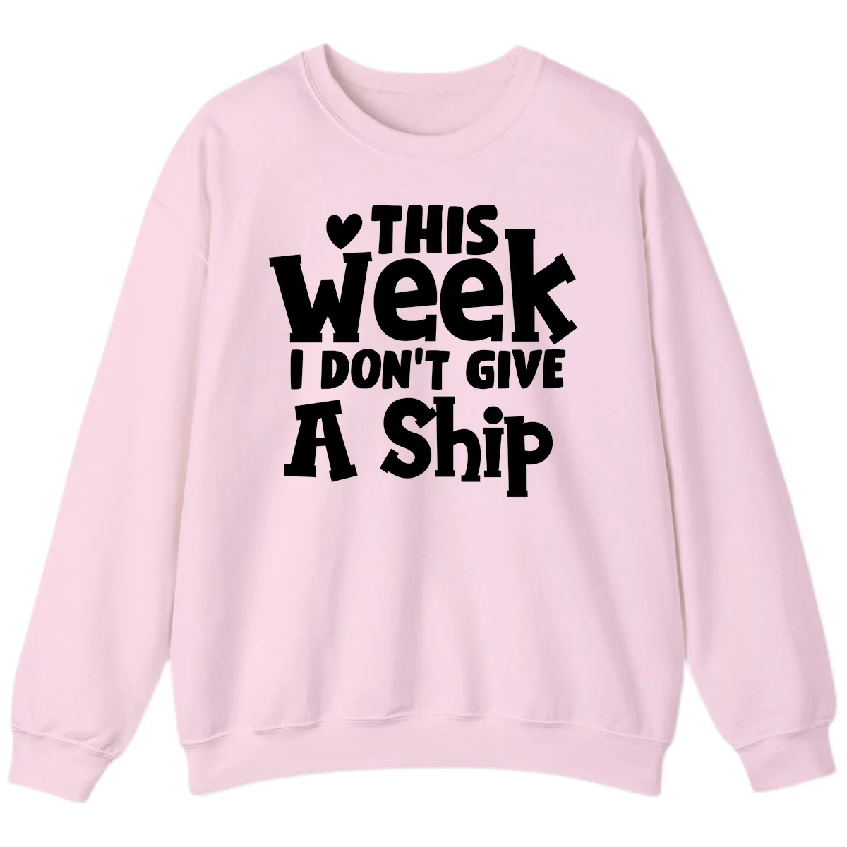 Love This Week I Don't Give A Ship Sweatshirt in Light Pink