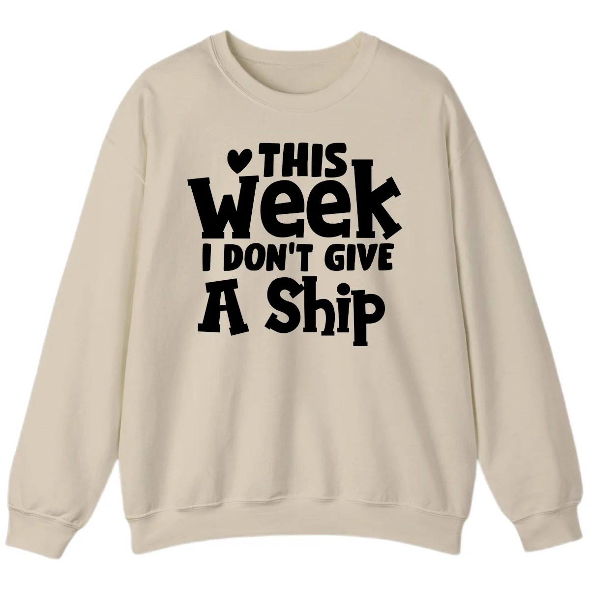 Love This Week I Don't Give A Ship Sweatshirt in Sand