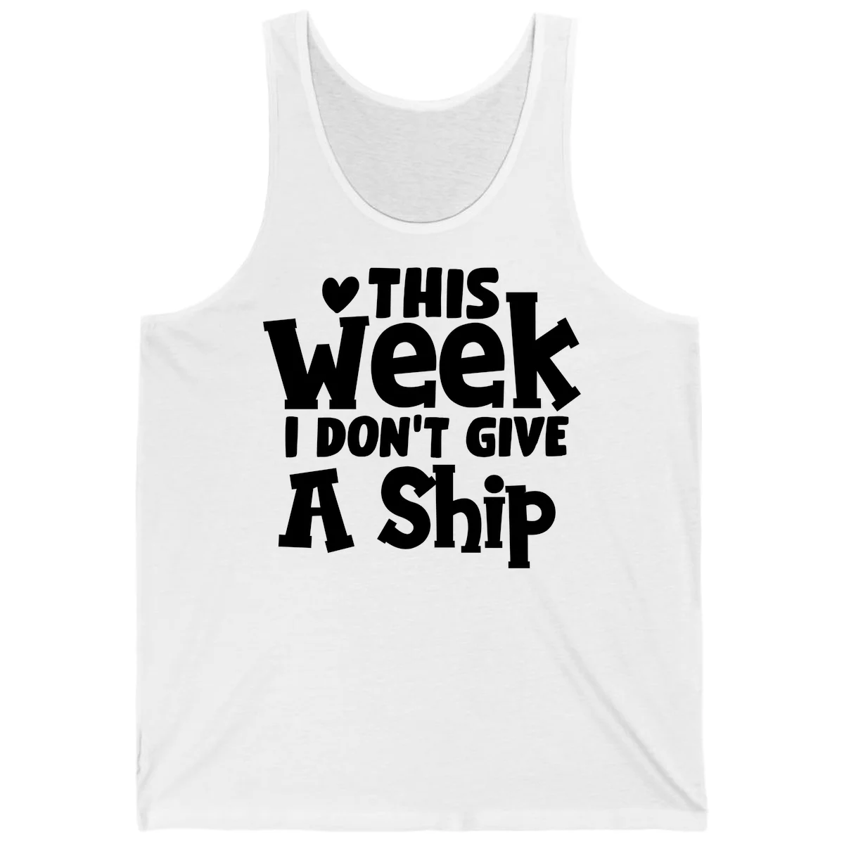 Love This Week I Don't Give A Ship Tank in White