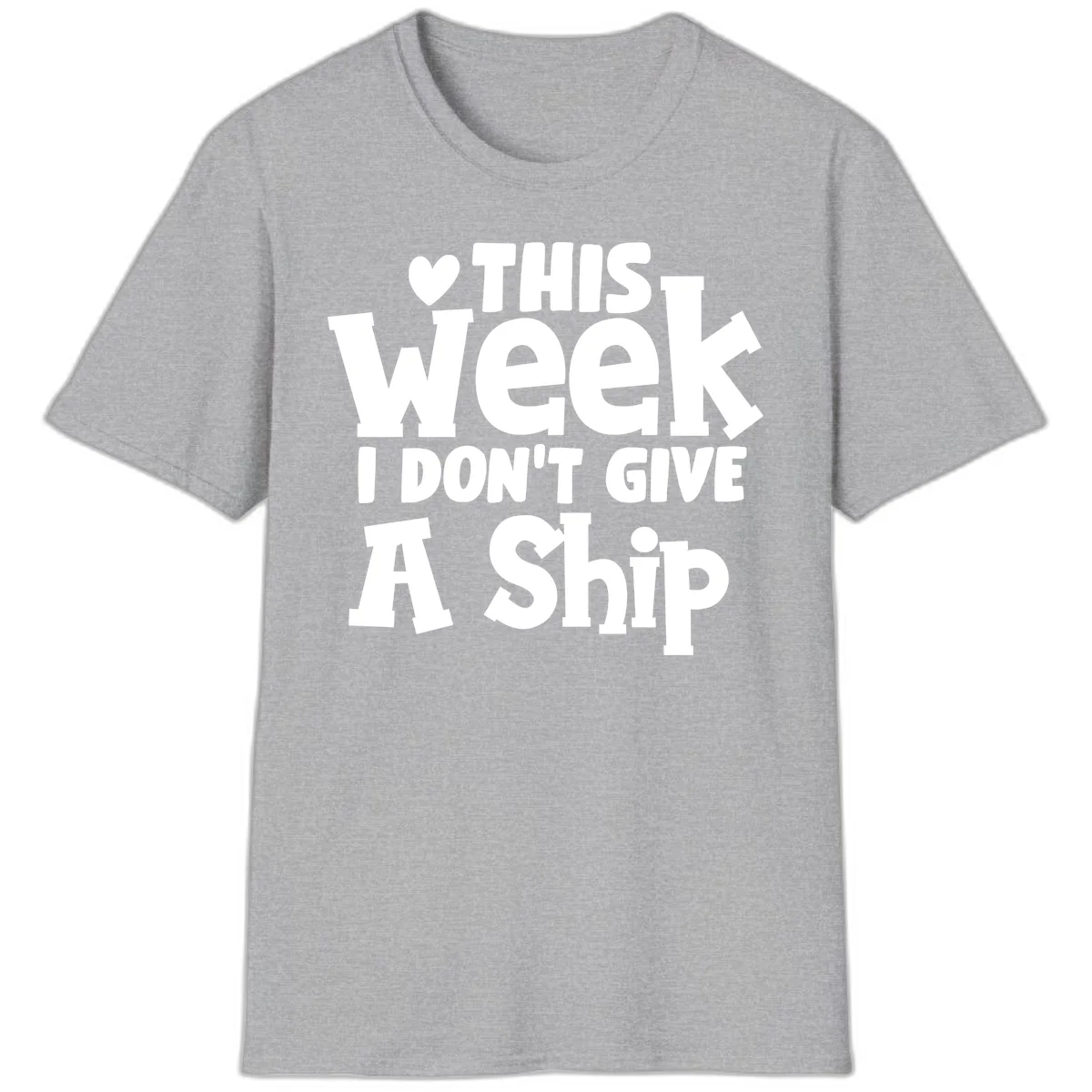 Love This Week I Don't Give A Ship T-Shirt in Sport Grey