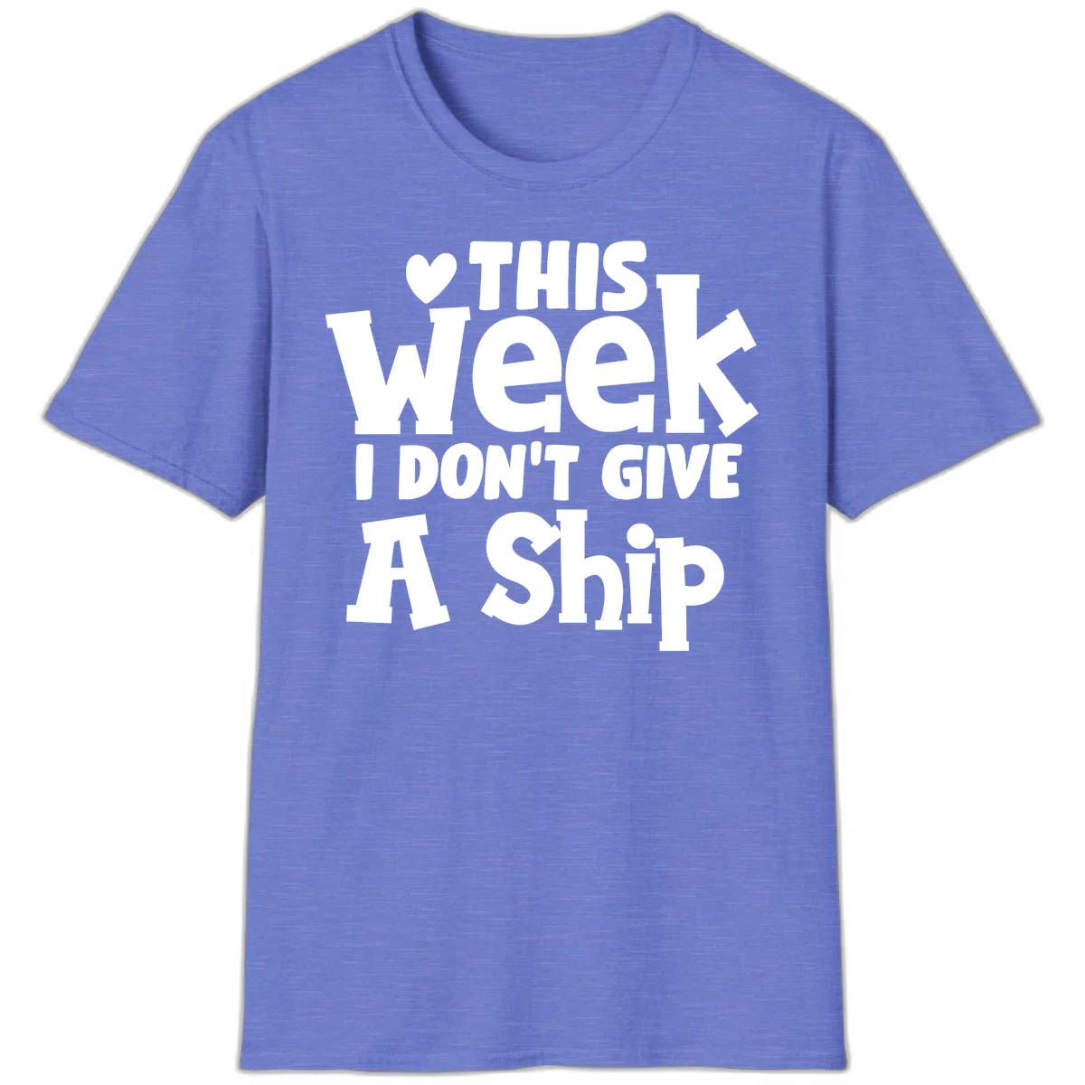 Love This Week I Don't Give A Ship T-Shirt in Heather Royal