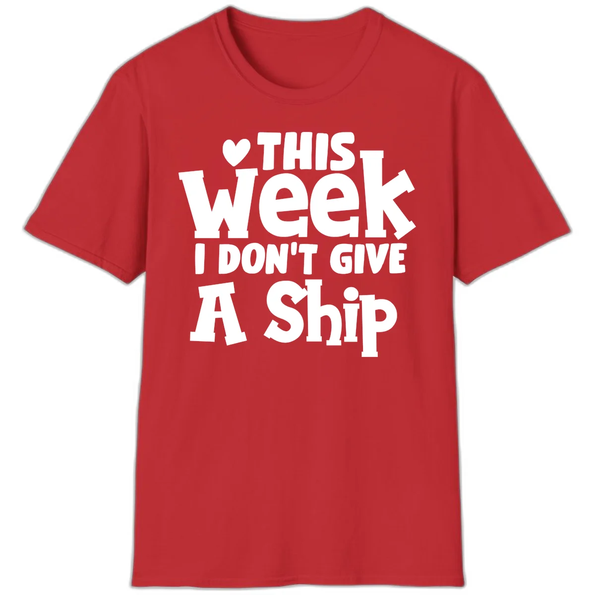 Love This Week I Don't Give A Ship T-Shirt in Red