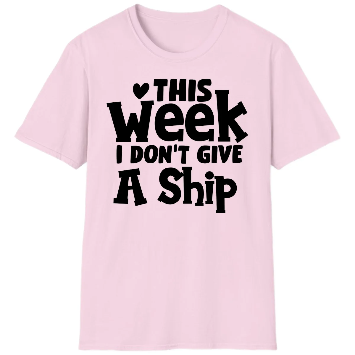 Love This Week I Don't Give A Ship T-Shirt in Light Pink