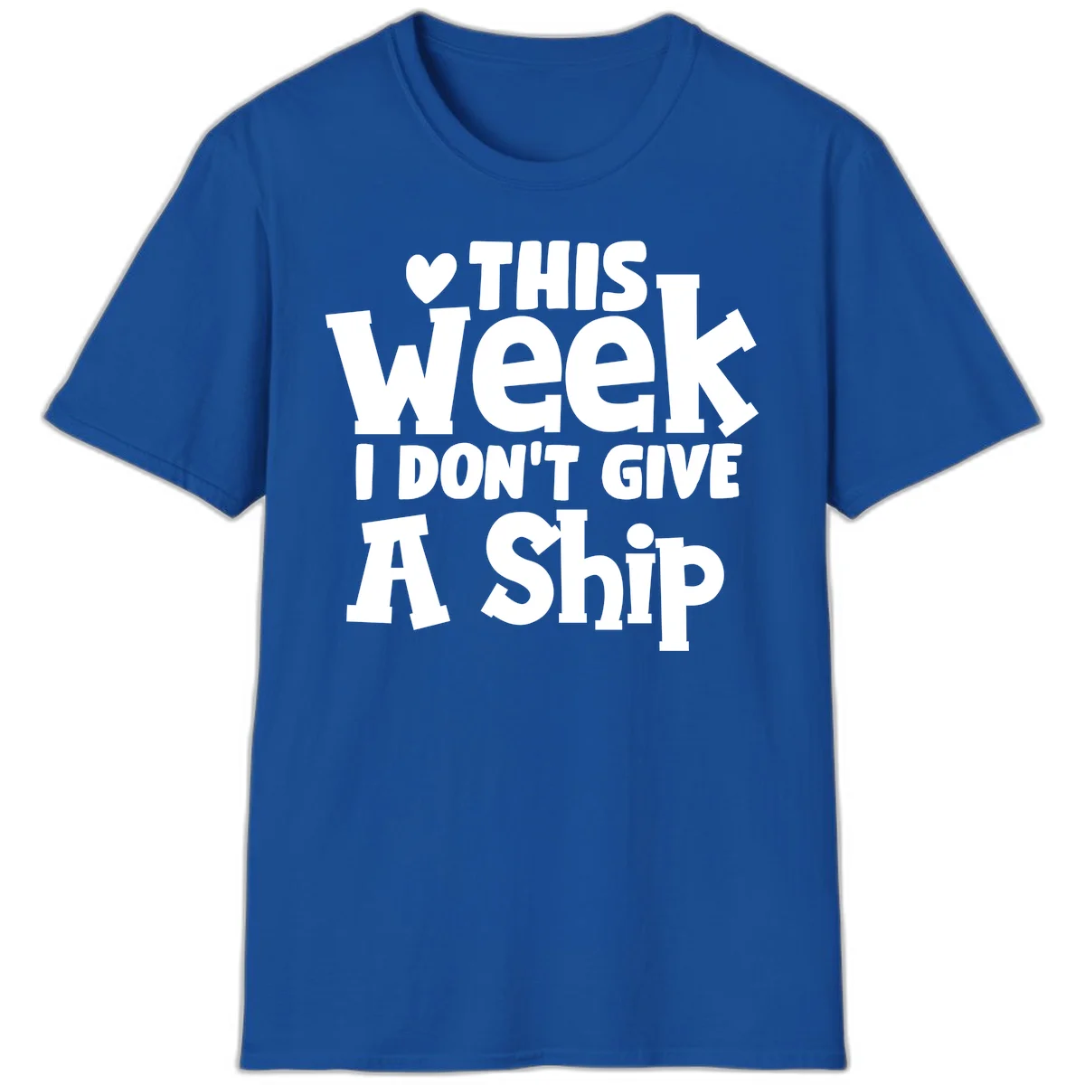 Love This Week I Don't Give A Ship T-Shirt in Royal