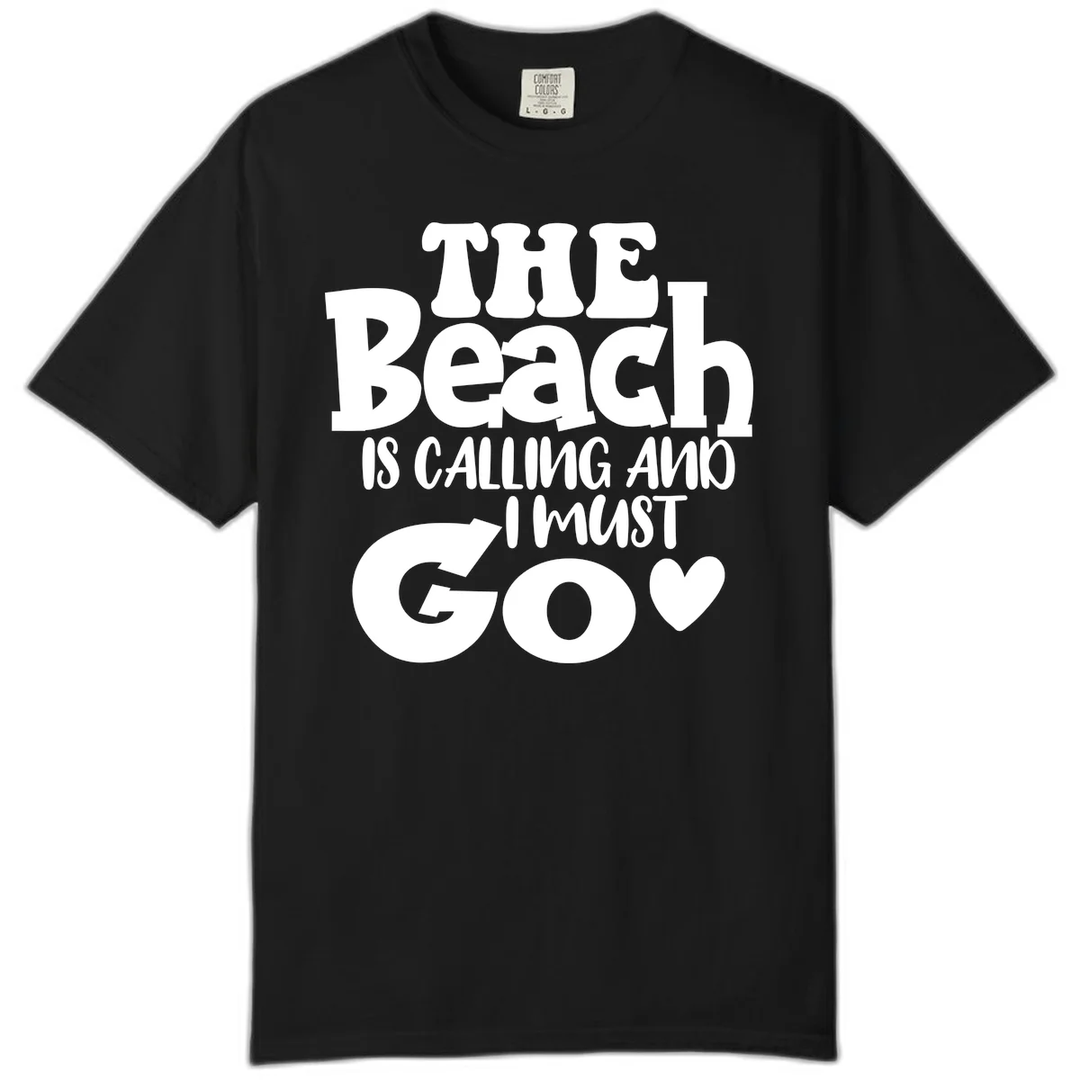 The Beach Is Calling And I Must Go Comfort Color in Black