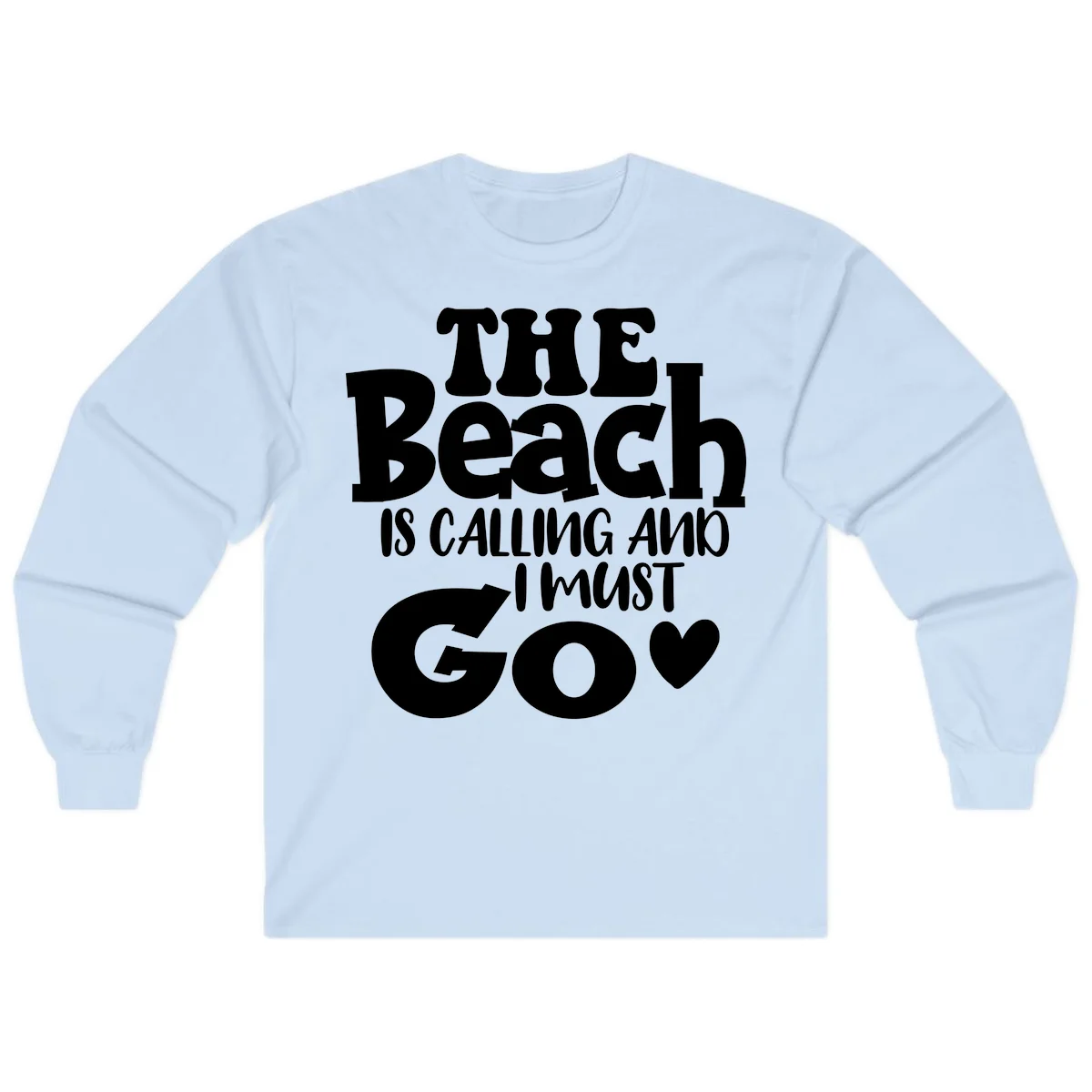 The Beach Is Calling And I Must Go Long Sleeve in Light Blue