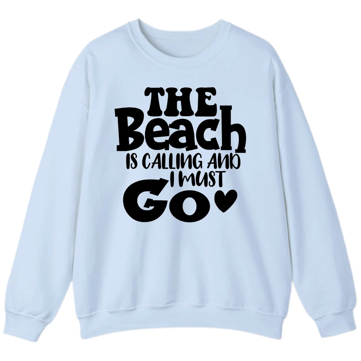 The Beach Is Calling And I Must Go Sweatshirt in Light Blue