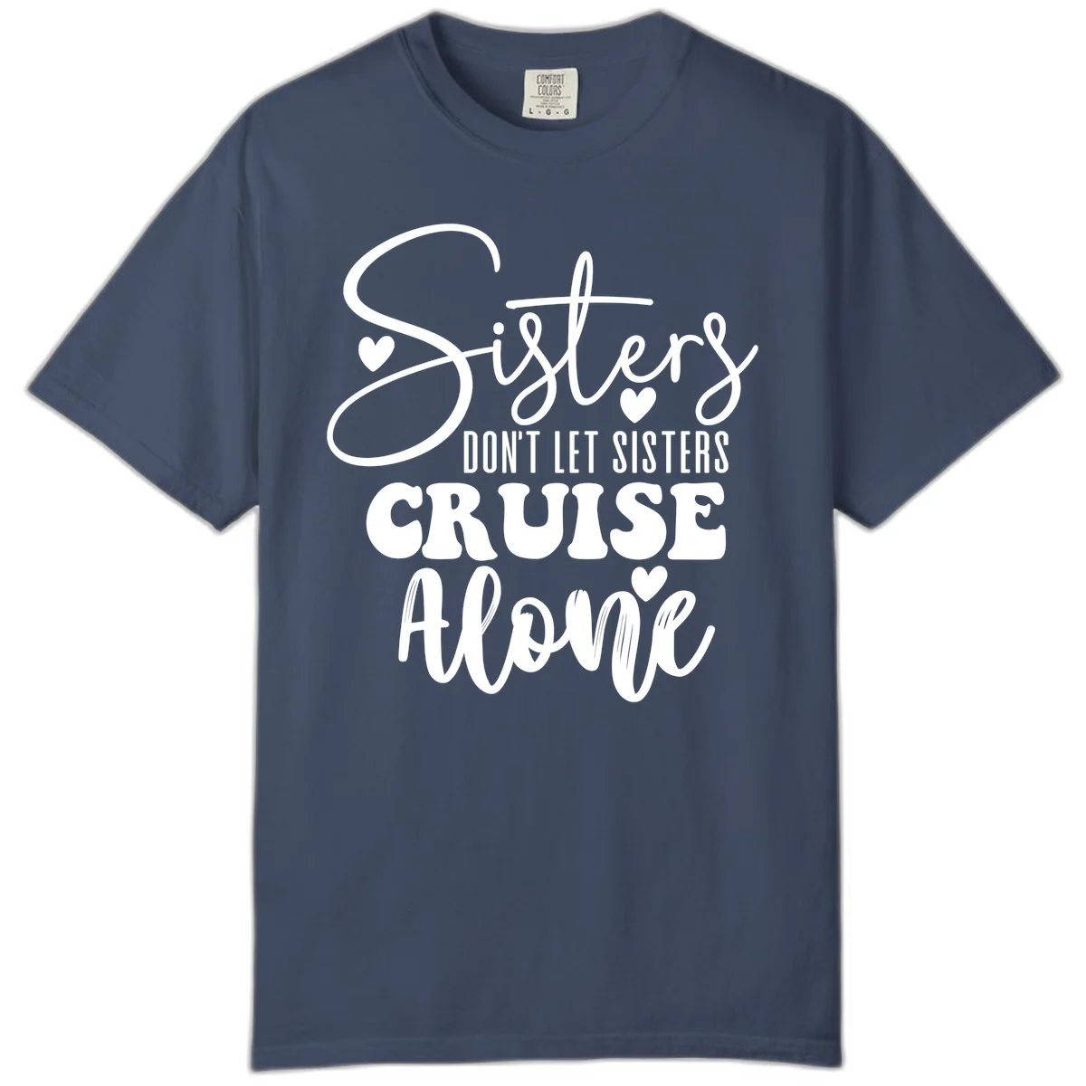 Sisters Don't Let Sisters Cruise Alone Comfort Color in Midnight