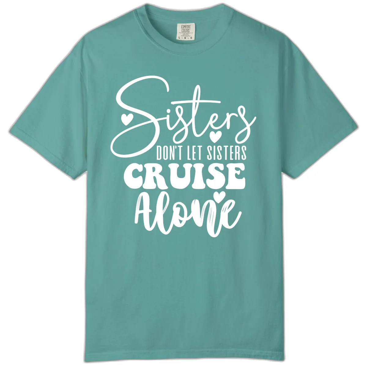 Sisters Don't Let Sisters Cruise Alone Comfort Color in Seafoam