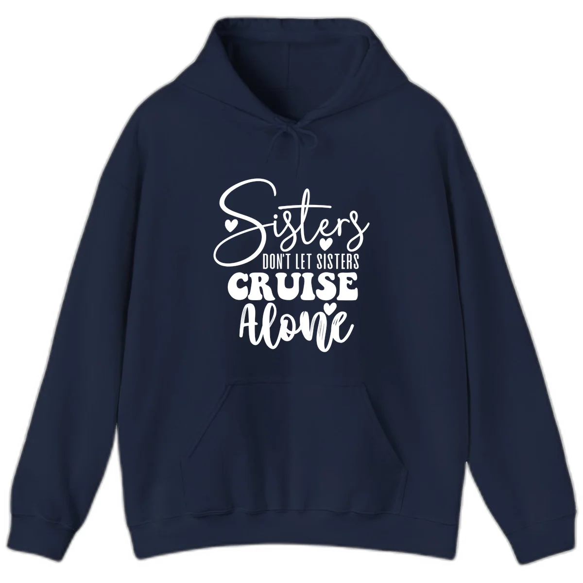 Sisters Don't Let Sisters Cruise Alone Hoodie in Navy