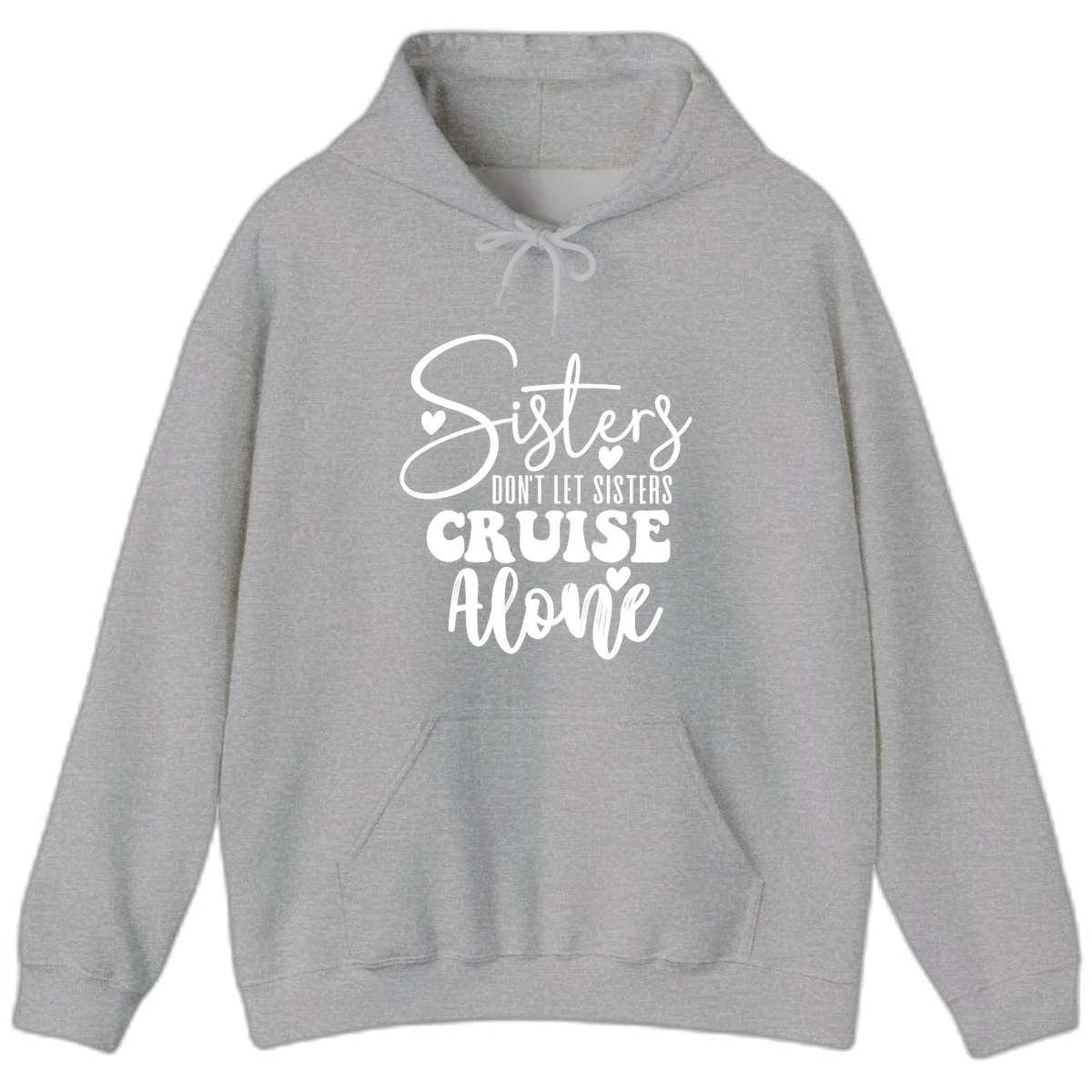 Sisters Don't Let Sisters Cruise Alone Hoodie in Sport Grey