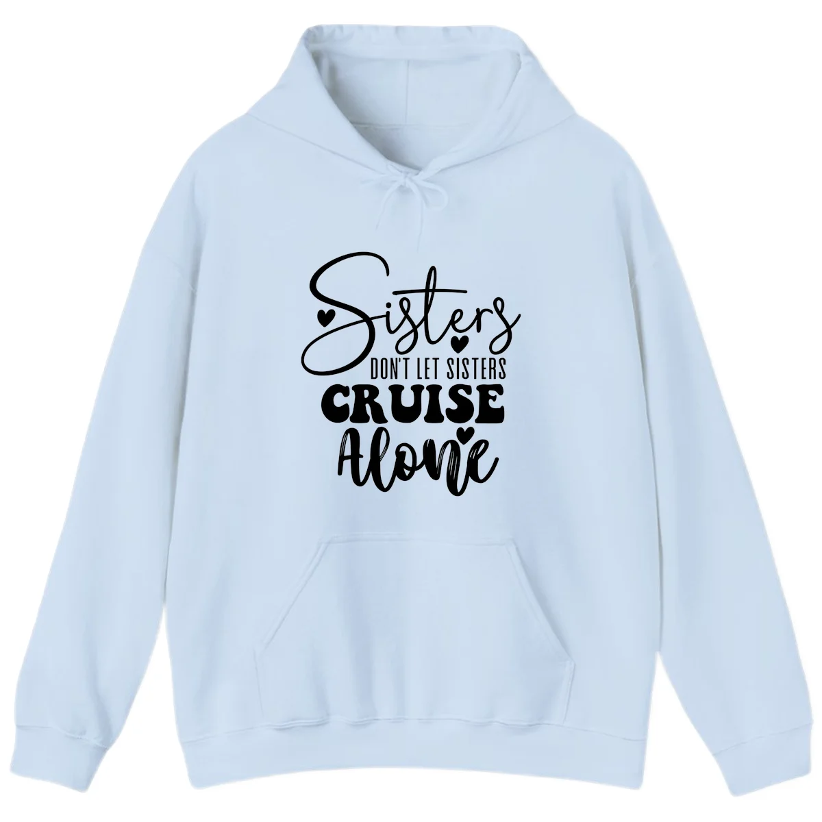 Sisters Don't Let Sisters Cruise Alone Hoodie in Light Blue