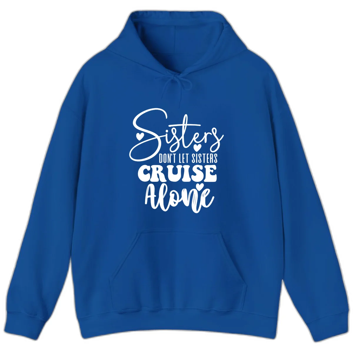 Sisters Don't Let Sisters Cruise Alone Hoodie in Royal