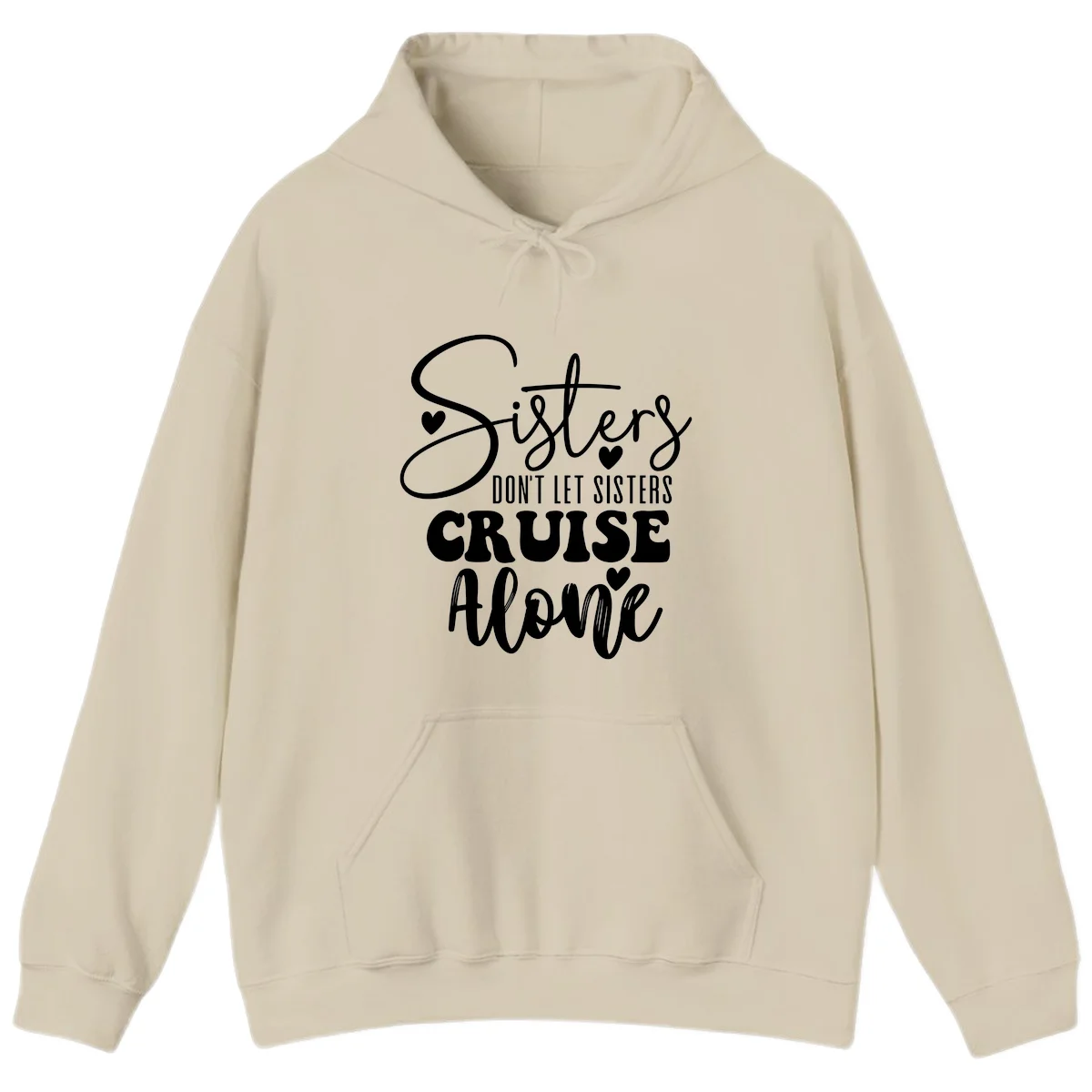 Sisters Don't Let Sisters Cruise Alone Hoodie in Sand