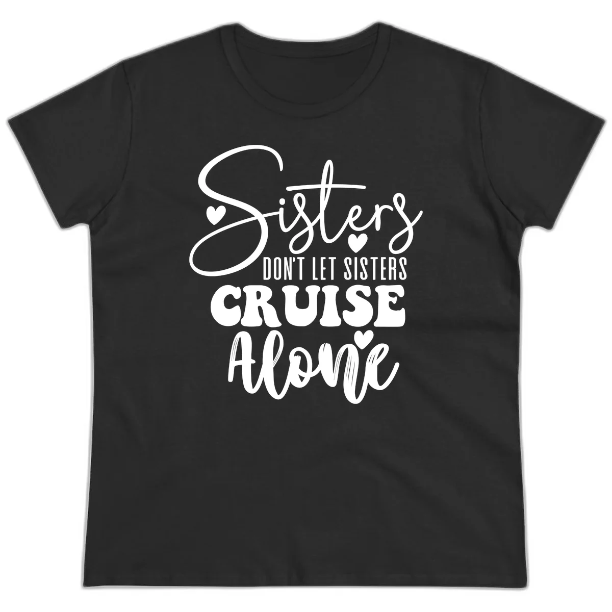 Sisters Don't Let Sisters Cruise Alone Ladies Tee in Black