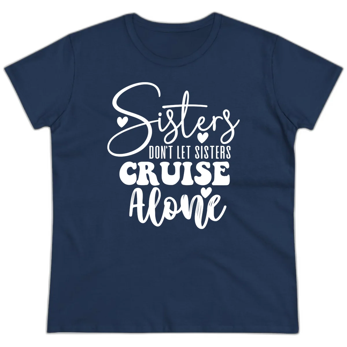 Sisters Don't Let Sisters Cruise Alone Ladies Tee in Navy