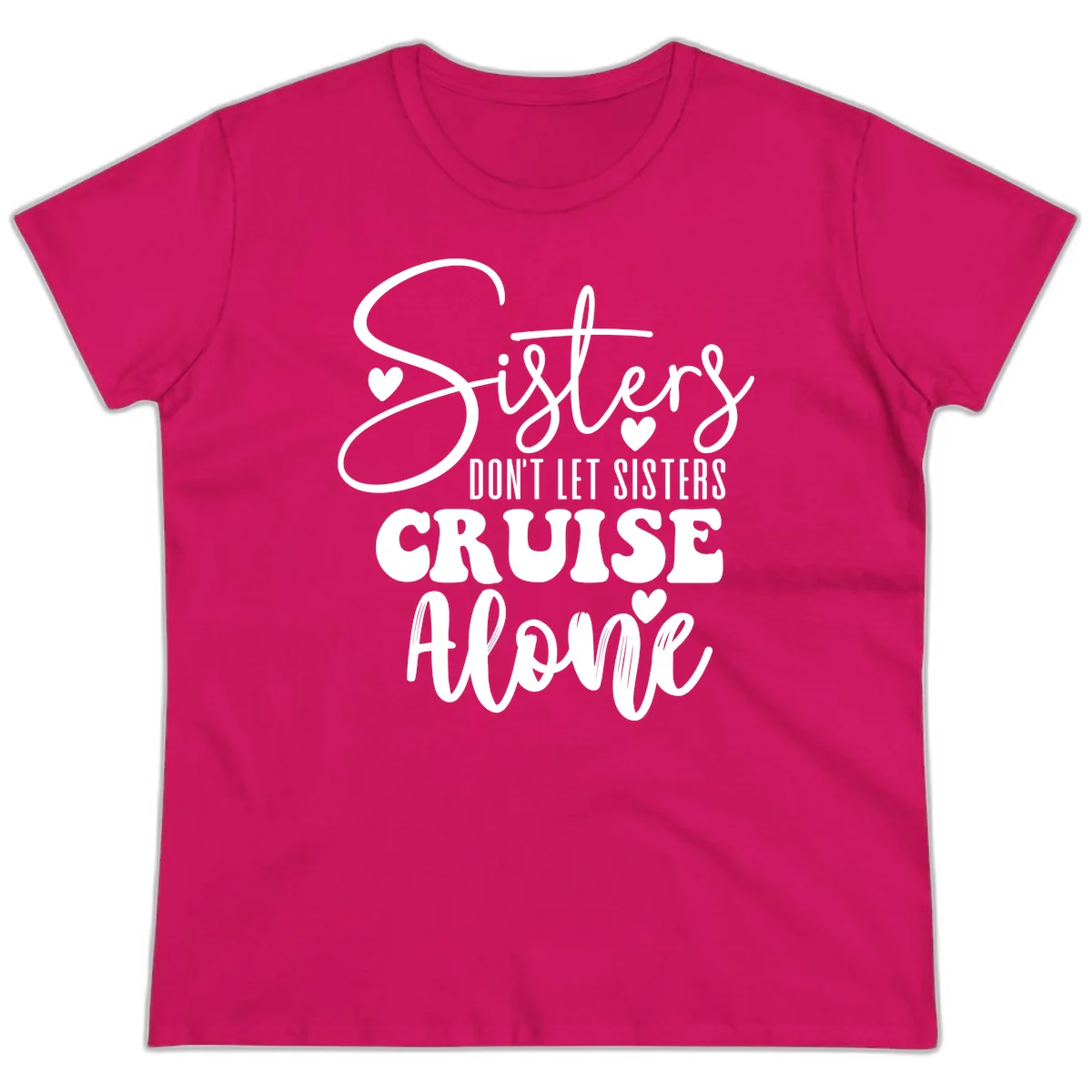 Sisters Don't Let Sisters Cruise Alone Ladies Tee in Heliconia