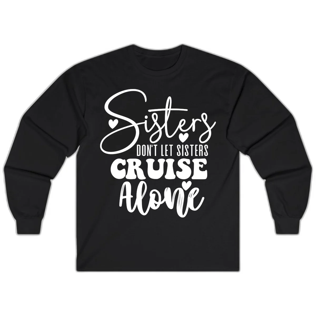Sisters Don't Let Sisters Cruise Alone Long Sleeve in Black