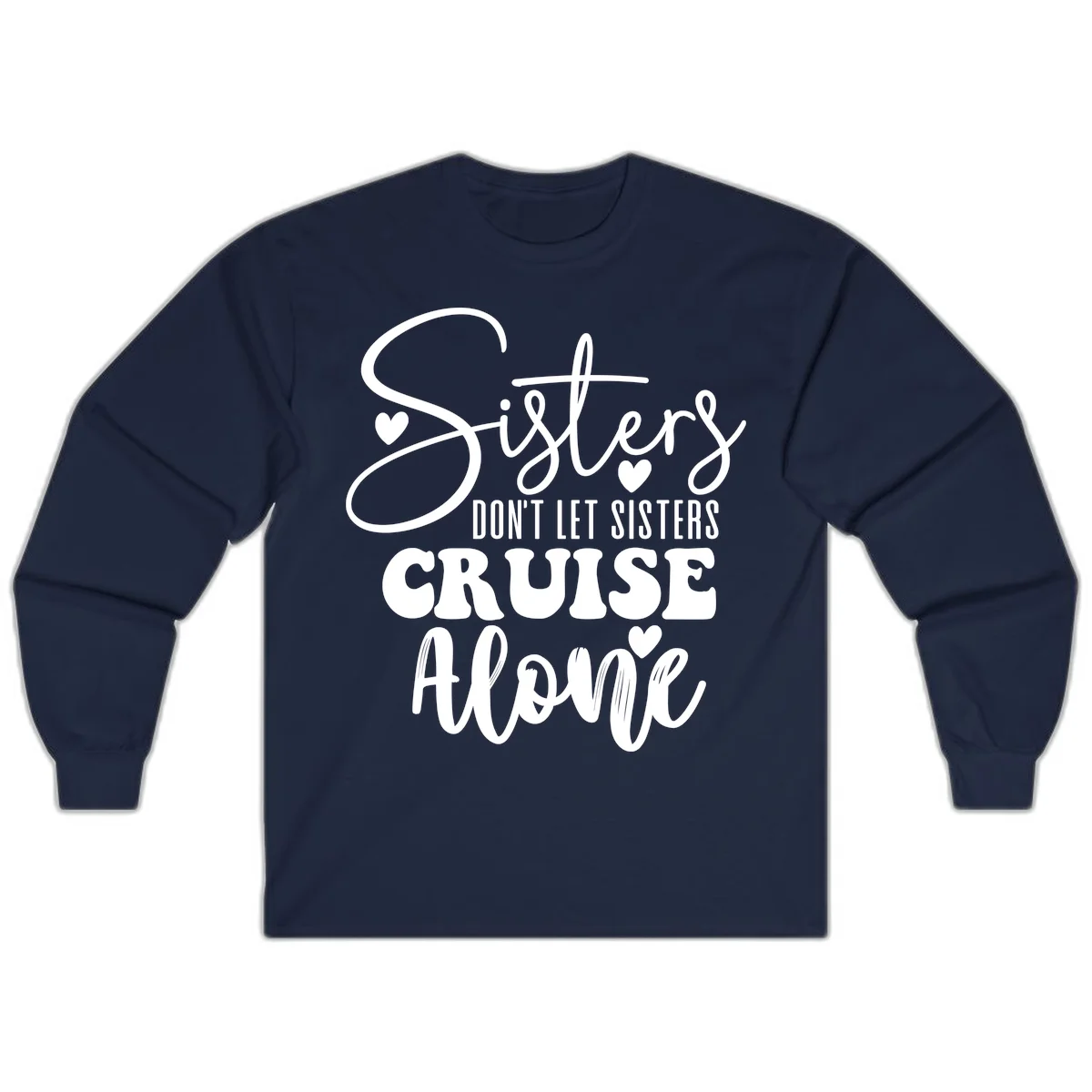 Sisters Don't Let Sisters Cruise Alone Long Sleeve in Navy