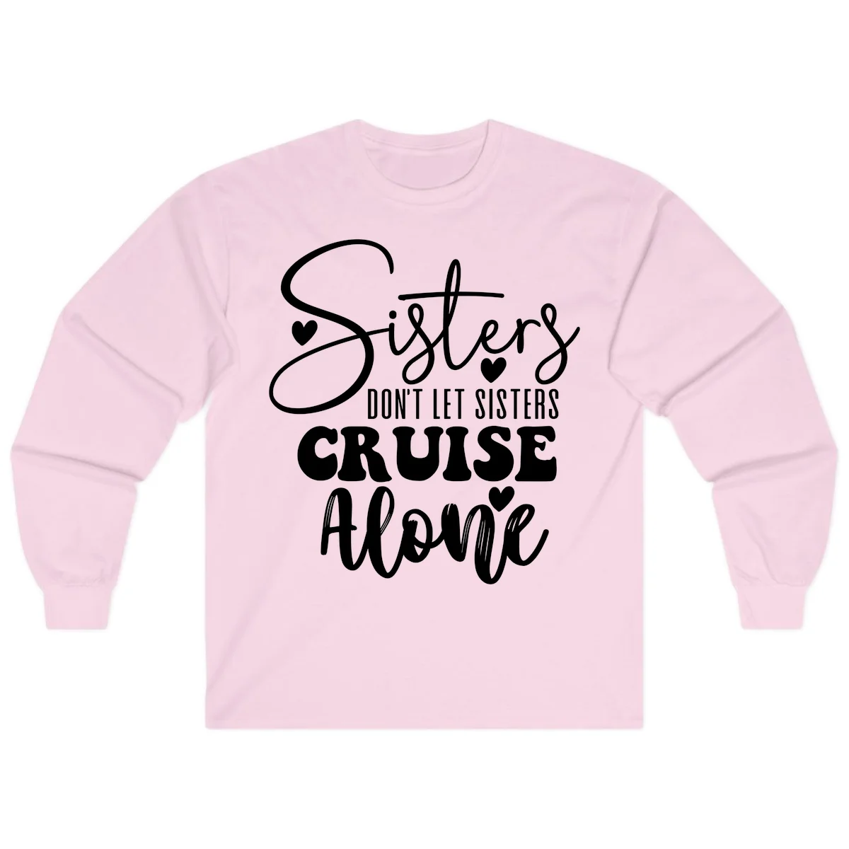 Sisters Don't Let Sisters Cruise Alone Long Sleeve in Light Pink