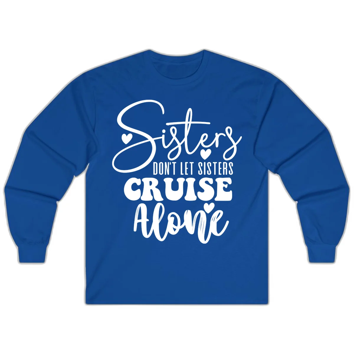 Sisters Don't Let Sisters Cruise Alone Long Sleeve in Royal