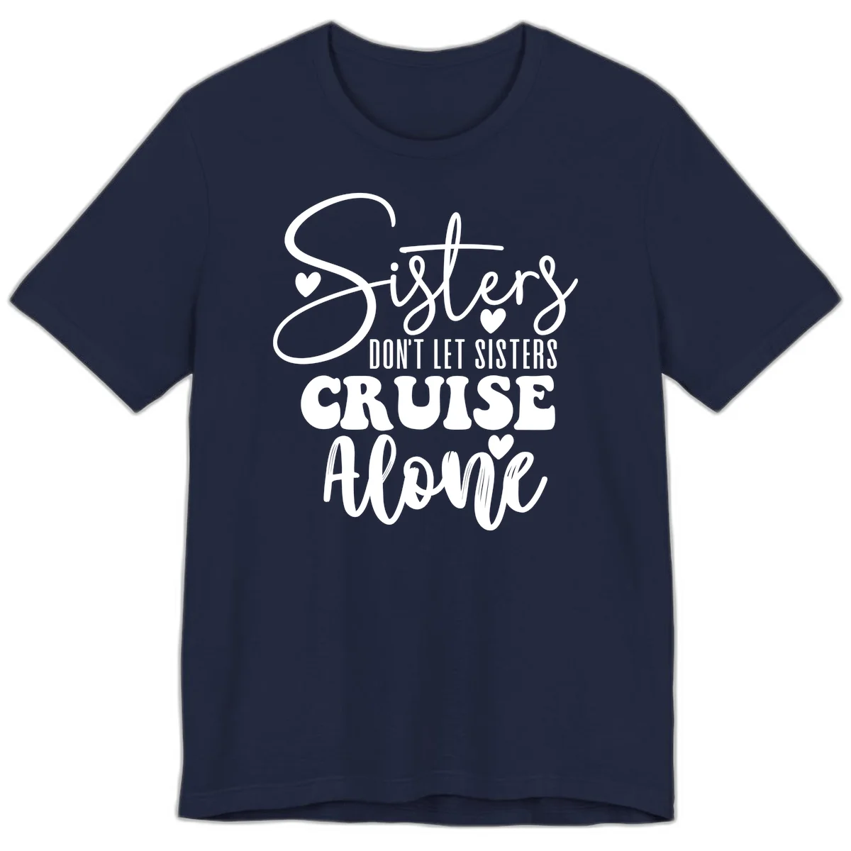 Sisters Don't Let Sisters Cruise Alone Premium T-Shirt in Navy